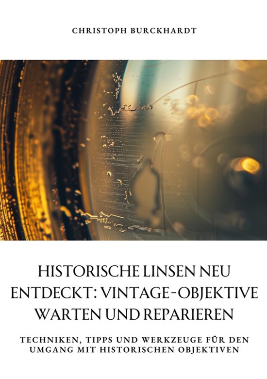 Historische Linsen neu entdeckt: Vintage-Objektive warten un ... - cover