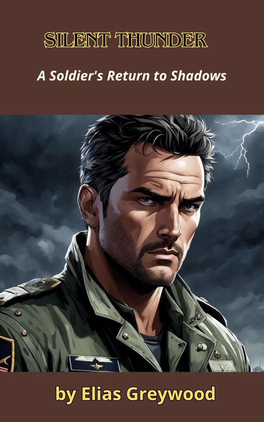 Silent Thunder: A Soldier's Return to Shadows