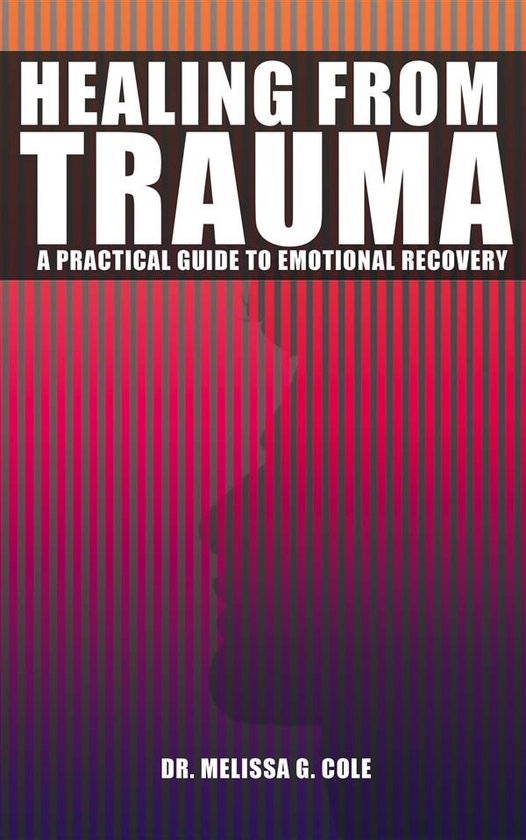 Healing from Trauma - A Practical Guide to Emotional Recover ... - cover