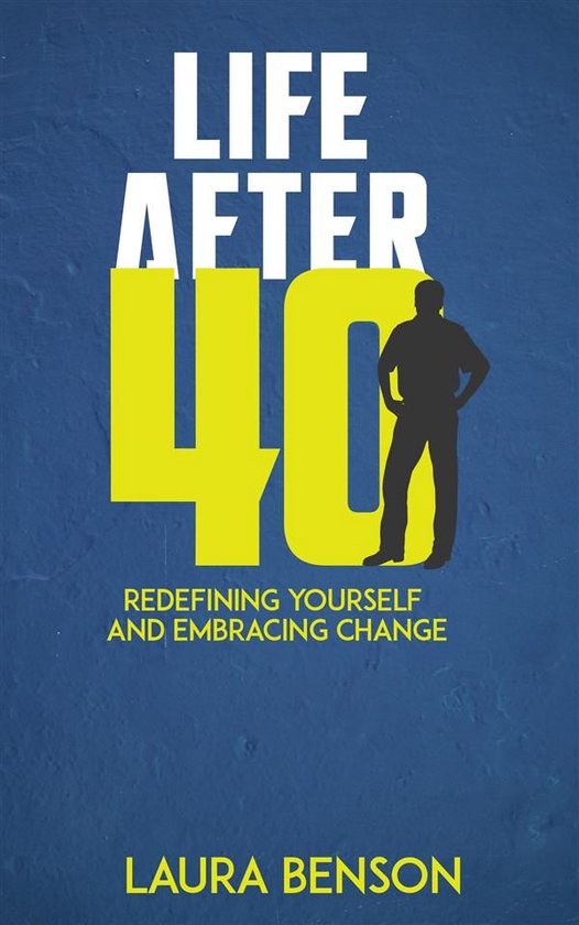 Life After 40 - Redefining Yourself and Embracing Change - cover