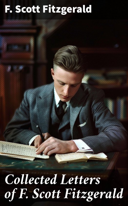 Collected Letters of F. Scott Fitzgerald (ebook), F. Scott Fitzgerald ...