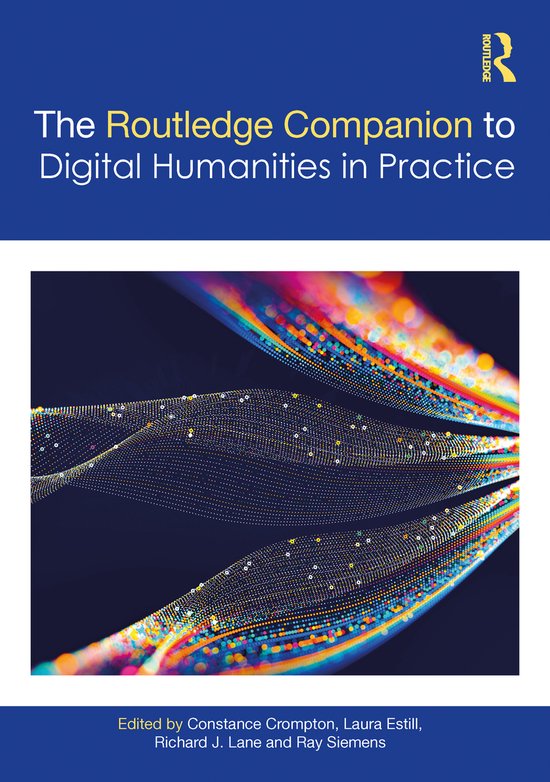 Routledge Companions to the Digital HumanitiesThe Companion to Digital