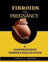FIBROIDS IN PREGNANCY