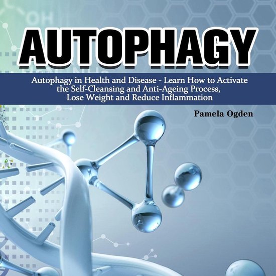 Autophagy:Autophagy in Health and Disease - Learn How to Activate the ...