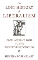 The Lost History of Liberalism – From Ancient Rome to the Twenty–First Century