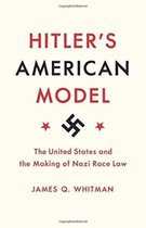 Hitler′s American Model – The United States and the Making of Nazi Race Law