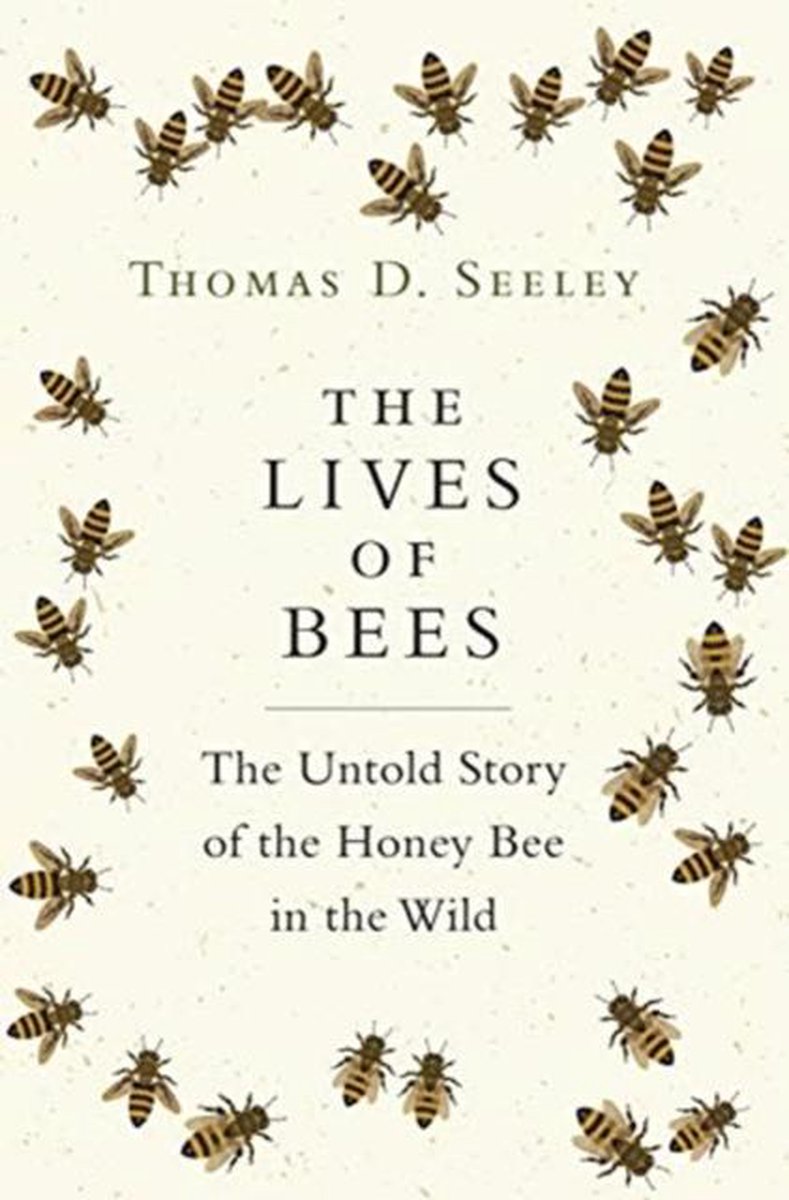 The Lives of Bees - Thomas D. Seeley