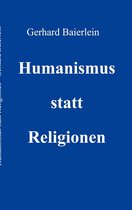 Humanismus 3 - Humanismus statt Religionen