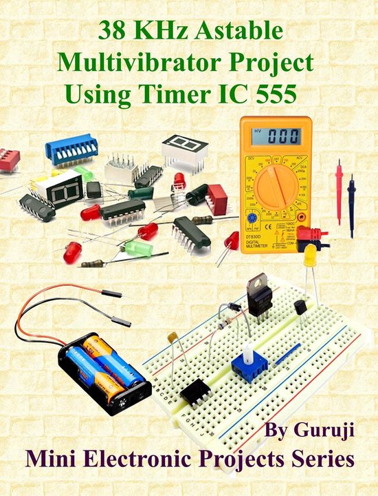 Mini Projects Using Multivibrator Mini Electronic Projects Series 160 - 38 KHz Astable Multivibrator ...