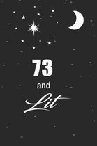73 and lit: funny and cute blank lined journal Notebook, Diary, planner Happy 73rd seventy-third Birthday Gift for seventy three y