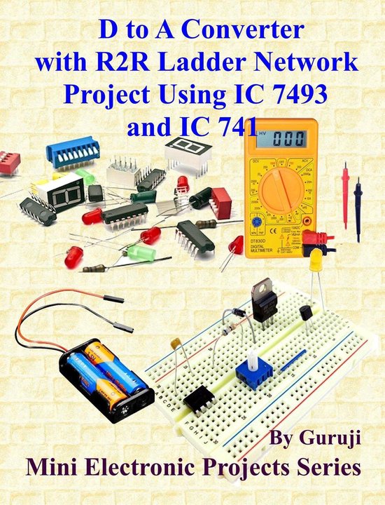 Mini Electronic Projects Series 189 - D to A Converter With R2R Ladder Network Project Using IC 7493 and IC 741