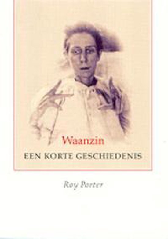 Boekomslag met de titel 'Waanzin Een Korte Geschiedenis'. Een portret van een persoon is boven de tekst geplaatst.