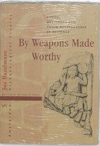 By Weapons Made Worthy