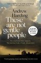 These Are Not Gentle People A tense and pacy truecrime thriller
