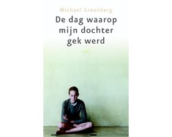 Omslag van De Dag Waarop Mijn Dochter Gek Werd