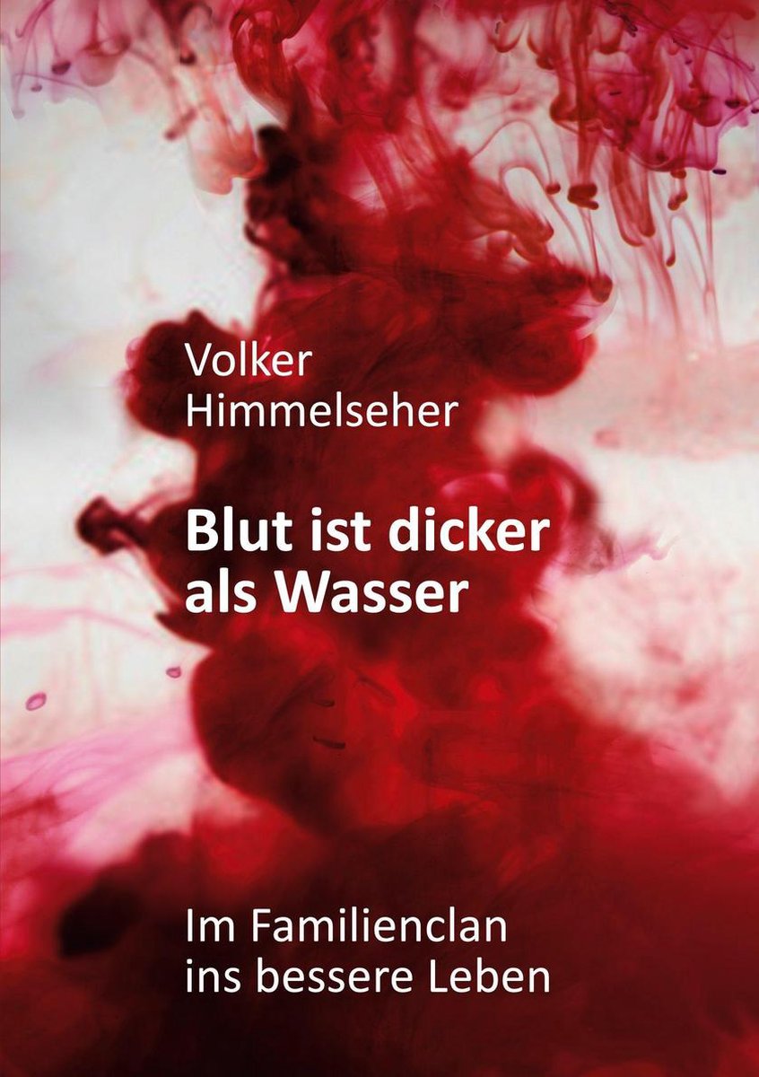 Blut Ist Dicker Als Wasser Herkunft Blut ist dicker als Wasser (ebook), Volker Himmelseher | 9783751991650
