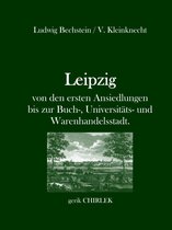 Leipzig - Auf historischen Spuren 1 - Leipzig - von den ersten Ansiedlungen bis zur Buch-, Universitäts- und Warenhandelsstadt.