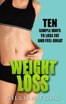 Weight Loss: Ten Simple Ways To Lose Fat And Feel Great