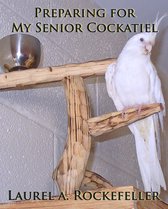 Life With Cockatiels - Preparing for My Senior Cockatiel