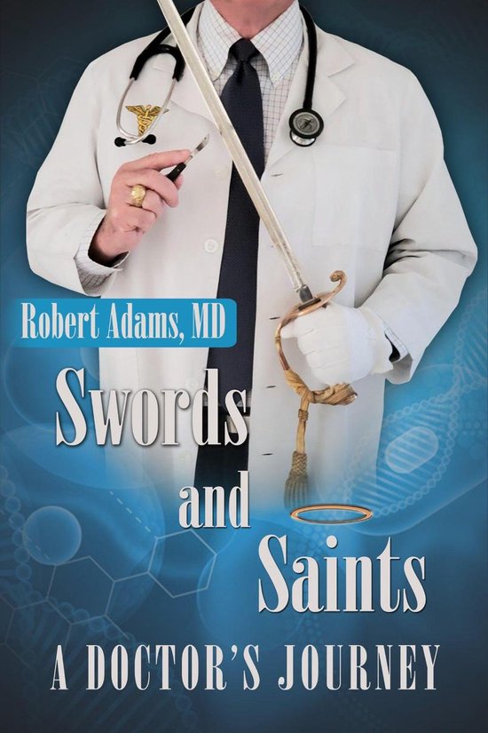 Swords and Saints A Doctor's Journey - cover