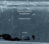 Christian Reiner - Friedrich Holderlin - Turmgedichte (CD)