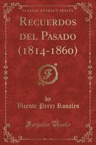 Recuerdos del Pasado (1814-1860) (Classic Reprint)