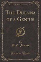 The Duenna of a Genius (Classic Reprint)