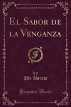El Sabor de la Venganza (Classic Reprint)