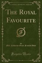 The Royal Favourite (Classic Reprint)