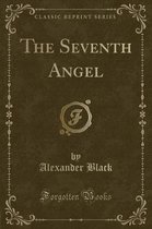 The Seventh Angel (Classic Reprint)