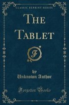 The Tablet (Classic Reprint)