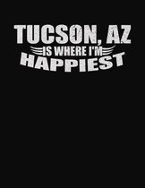 Tucson AZ Is Where I'm Happiest