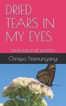 Dried Tears in My Eyes: motivational poems.