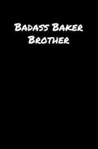 Badass Baker Brother: A soft cover blank lined journal to jot down ideas, memories, goals, and anything else that comes to mind.