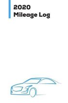 2020 Mileage Log: Vehicle Mileage Logbook For Business And Personal Use, Great For Sales Reps, Rideshare, And Tax Preparation