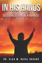 In His Hands: Designed for a Purpose