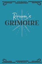 Rowan's Grimoire: Personalized Grimoire Notebook (6 x 9 inch) with 162 pages inside, half journal pages and half spell pages.