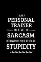 Personal Trainer - My Level of Sarcasm Depends On Your Level of Stupidity