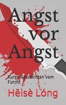 Angst vor Angst: Kurze Geschichten vom Furcht
