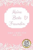 Meine Beste Freundin Das Liebe Ich an Dir Write & Give Book: A5 Ausf�llbuch liebevolle Geschenkidee f�r deine beste Freundin- BFF - Geburtstag - pers�