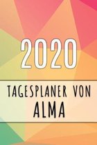 2020 Tagesplaner von Alma: Personalisierter Kalender f�r 2020 mit deinem Vornamen