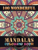 100 Wonderful Mandalas Coloring Book: An Adult Coloring Book with Mandala flower Fun, Easy, and Relaxing Coloring Pages For Meditation And Happiness w