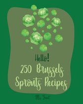 Hello! 250 Brussels Sprouts Recipes