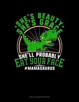 She's Beauty She's Grace She'll Probably Eat Your Face #Mamasaurus