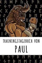 Trainingstagebuch von Paul: Personalisierter Tagesplaner für dein Fitness- und Krafttraining im Fitnessstudio oder Zuhause