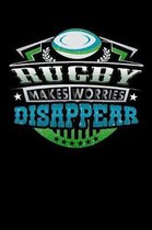 Rugby Makes Worries Disappear: Weekly 100 page 6 x 9 journal for hobby lovers perfect Gift to jot down his ideas and notes