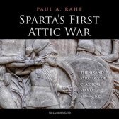 Sparta's First Attic War Lib/E: The Grand Strategy of Classical Sparta, 478-446 BC