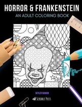 Horror & Frankenstein: AN ADULT COLORING BOOK: Horror & Frankenstein - 2 Coloring Books In 1