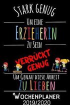 Stark genug um eine Erzieherin zu sein, verrückt genug um genau diese Arbeit zu lieben - Wochenplaner 2019 - 2020: DIN A5 Kalender / Terminplaner / Wo