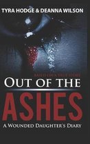 Out of the Ashes: A Wounded Daughter's Diary